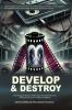 Develop & Destroy