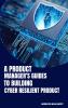A Product Manager's Guide to Building Cyber-Resilient Products