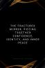 The Fractured Mirror Piecing Together Confidence Identity and Inner Peace