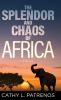 The Splendor and Chaos of Africa