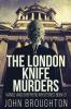 The London Knife Murders