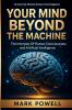 Your Mind Beyond The Machine