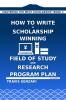 How to Write a Scholarship-Winning Field of Study and Research Program Plan