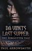 Da Vinci's Last Supper - The Forgotten Tale
