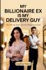 My Billionaire Ex is My Delivery Guy