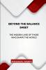 Beyond the Balance Sheet The Hidden Lives of Those Who Shape the World