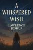A WHISPERED WISH