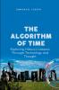 The Algorithm of Time Exploring History's Lessons Through Technology and Thought