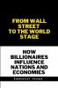 From Wall Street to the World Stage How Billionaires Influence Nations and Economies