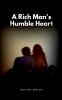 A Rich Man's Humble Heart