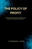 The Policy of Profit Rethinking Business Through the Lens of Politics and Society