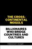 The Cross-Continental Moguls Billionaires Who Bridge Countries and Cultures