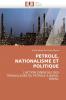 Petrole nationalisme et politique