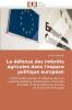 La défense des intérêts agricoles dans l''espace politique européen