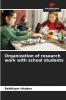 Organization of research work with school students