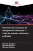 Prévision des scénarios de changement climatique à l'aide de réseaux neuronaux artificiels