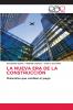 LA NUEVA ERA DE LA CONSTRUCCIÓN