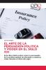 EL ARTE DE LA PERSUASION POLITICA Y PODER EN EL SIGLO XXI