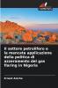 Il settore petrolifero e la mancata applicazione della politica di azzeramento del gas flaring in Nigeria