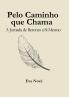 Pelo Caminho que Chama / A Jornada de Retorno a Si Mesmo