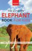 The Ultimate Elephant Book for Kids