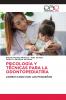 PSICOLOGÍA Y TÉCNICAS PARA LA ODONTOPEDIATRÍA