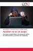 Apostar no es un juego