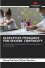 DISRUPTIVE PEDAGOGY FOR SCHOOL CONTINUITY