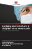 Contrôle des infections à l'hôpital et en dentisterie
