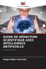 GUIDE DE RÉDACTION SCIENTIFIQUE AVEC INTELLIGENCE ARTIFICIELLE