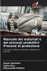 Manuale dei materiali e dei processi produttivi Processi di produzione