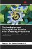 Technologies and Strategies for Passion Fruit Seedling Production