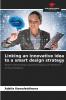 Linking an innovative idea to a smart design strategy