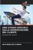UNO STUDIO SPECIALE SULLA SODDISFAZIONE DEL CLIENTE