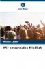 Wir entscheiden friedlich