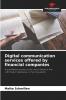 Digital communication services offered by financial companies