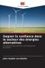 Gagner la confiance dans le secteur des énergies alternatives