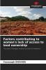 Factors contributing to women's lack of access to land ownership