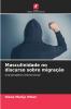 Masculinidade no discurso sobre migração