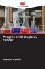 Progrès en biologie du cancer