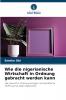 Wie die nigerianische Wirtschaft in Ordnung gebracht werden kann