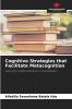 Cognitive Strategies that Facilitate Metacognition
