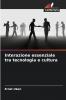 Interazione essenziale tra tecnologia e cultura