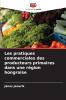 Les pratiques commerciales des producteurs primaires dans une région hongroise