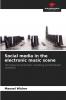 Social media in the electronic music scene