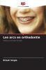 Les arcs en orthodontie