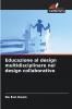 Educazione al design multidisciplinare nel design collaborativo