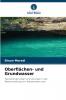 Oberflächen- und Grundwasser