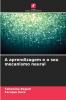 A aprendizagem e o seu mecanismo neural