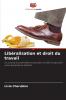 Libéralisation et droit du travail